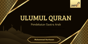 ULUMUL QURAN (Pendekatan Sastra Arab)